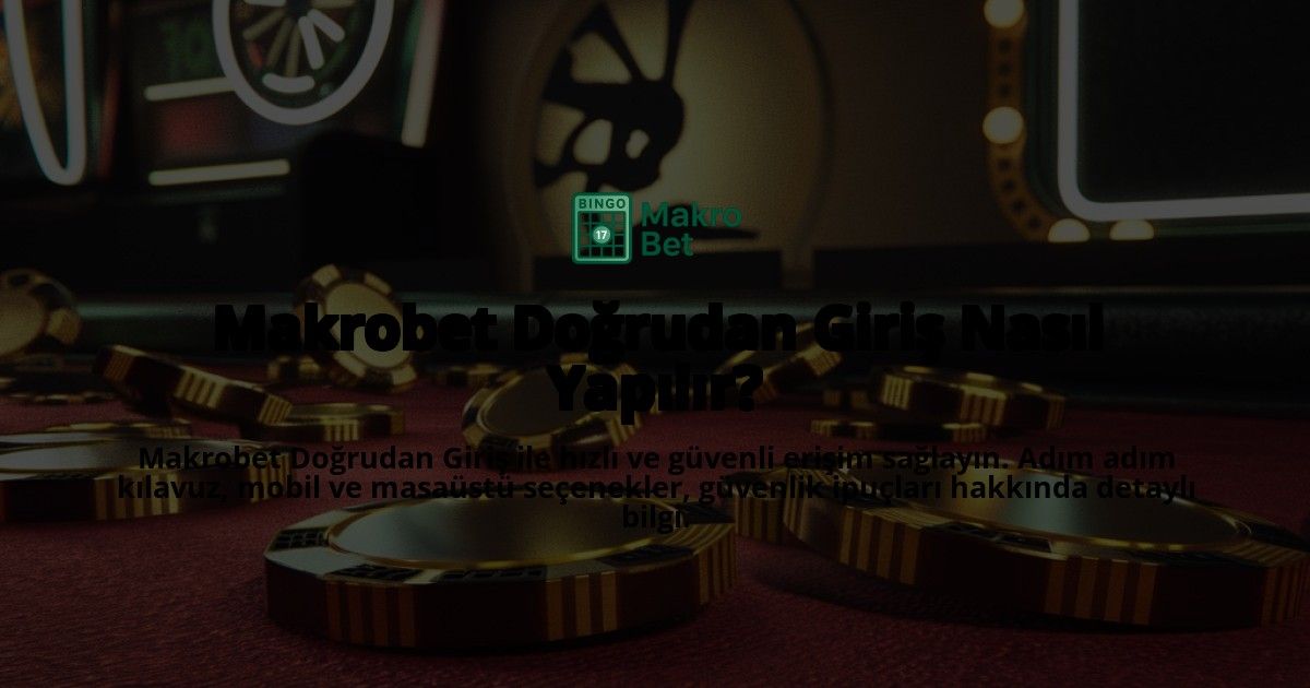 Makrobet-Dorudan-Giri-Nasl-Yaplr-overlay-1768482467.jpg