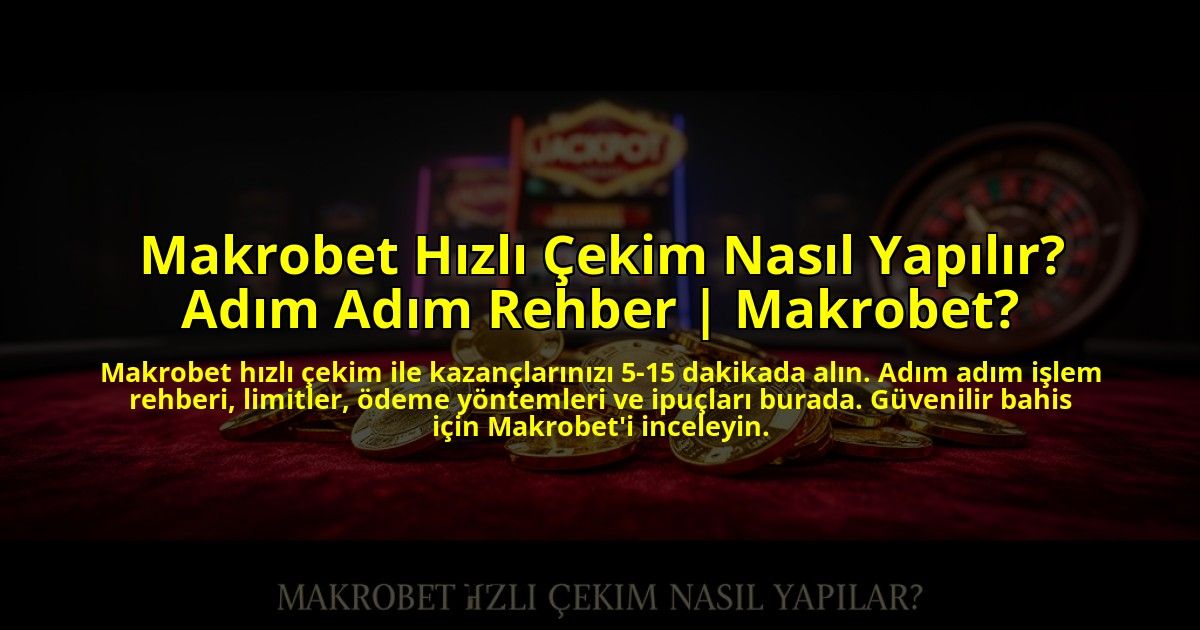 Makrobet-Hizli-Cekim-Nasil-Yapilir-Adim-Adim-Rehber-Makrobet-overlay-1776002072.jpg