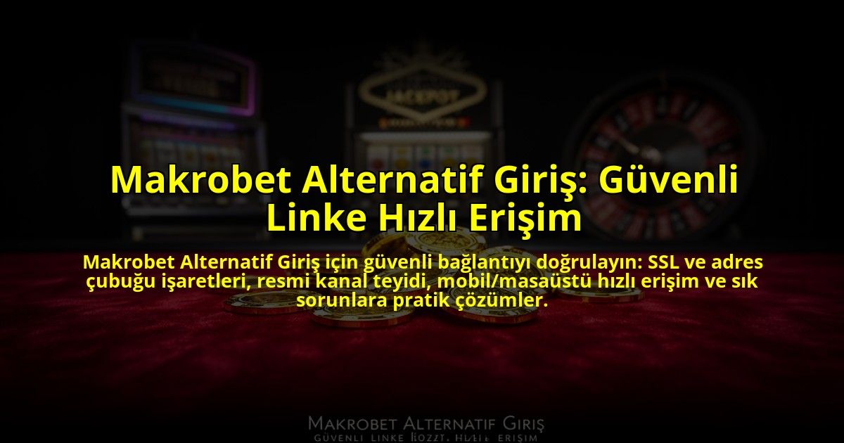 Makrobet-Alternatif-Giris-Guvenli-Linke-Hizli-Erisim-overlay-1784468827.jpg